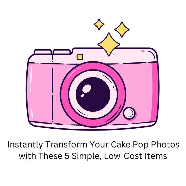 Instantly Transform Your Cake Pop Photos with These 5 Simple, Low-Cost Items